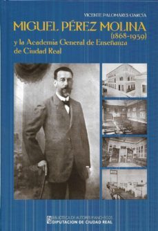 miguel perez molina y la academia general de enseñanza de ciudad real-9788477893523