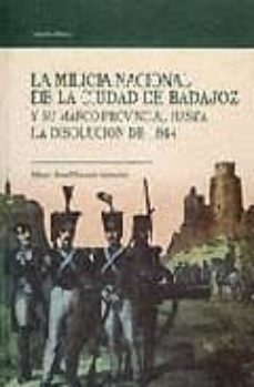 la milicia nacional de la ciudad de badajoz y su marco provincial hasta la disolucion de 1844-miguel angel naranjo sanguino-9788477961123