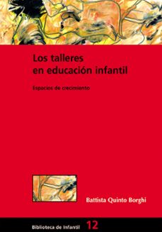 los talleres en educacion infantil: espacios de crecimiento-9788478274123