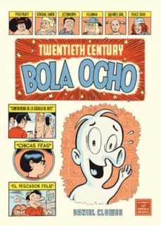 twentieth century bola ocho (2ª ed)-daniel clowes-9788478338023
