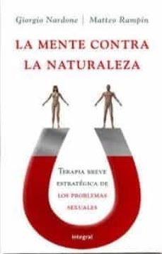 (pe) la mente contra la naturaleza : terapia breve estrategica para los problemas sexuales-9788478719723