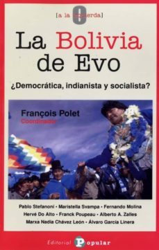 la bolivia de evo: ¿democracia, indigenista y socialista?-françois (ed) polet-9788478844623