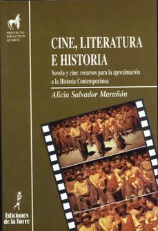 cine, literatura e historia: novela y cine: recursos para la apro ximacion a la historia contemporanea-alicia salvador marañon-9788479602123