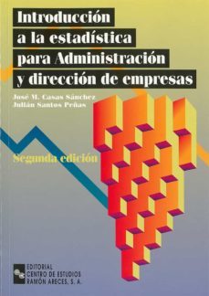 introduccion a la estadistica para administracion y direccion de empresas-jose miguel casas sanchez-julian santos peñas-9788480045223