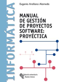manual de gestion de proyectos software: proyectica-eugenio arellano alameda-9788480047623