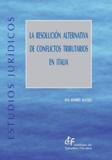 la resolucion alternativa de conflictos tributarios en italia-eva andres aucejo-9788480082723