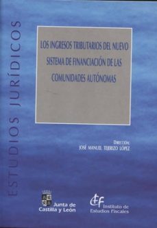 los ingresos tributarios del nuevo sistema de financiacion de las comunidades autonomas-jose manuel tejerino lopez-9788480083423