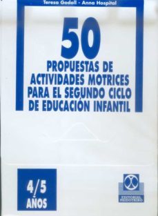 50 propuestas de actividades motrices para el segundo ciclo de ed ucacion infantil (4/5 años)-teresa godall-anna hospital-9788480194723