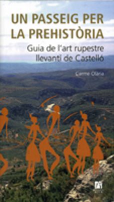 un passeig per la prehistoria: guia de lart rupestres llevanti de castello-carme olaria-9788480215923