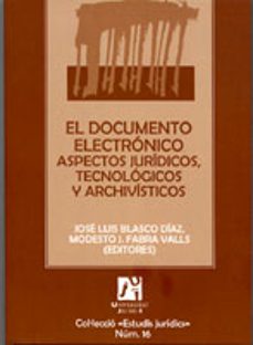 el documento electronico: aspectos juridicos, tecnologicos y arch ivisticos-jose luis blasco diaz-modesto j. fabra valls-9788480216623