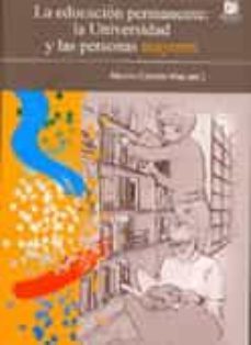 la educacion permanente: la universidad y las personas mayores-alberto cabedo mas-9788480217323