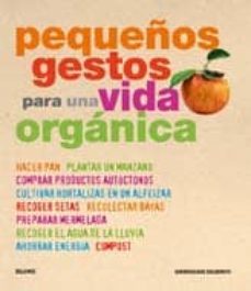 pequeños gestos para una vida organica-sheherazade goldsmith-9788480768023