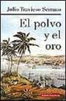 el polvo y el oro-julio travieso-9788481092523