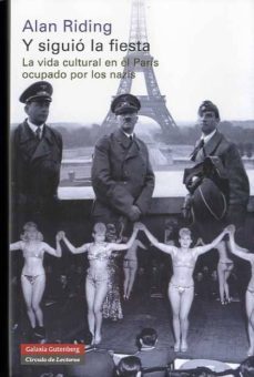 y siguio la fiesta: la vida cultural en el paris ocupado por los nazis-9788481099423