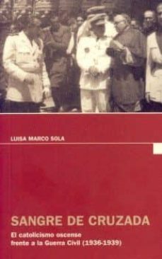 sangre de cruzada. el catolicismo oscense frente a la guerra civi l (1936-1939)-9788481272123