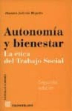 autonomia y bienestar: la  etica del trabajo social-9788481517323