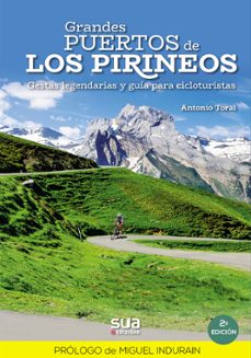 grandes puertos de los pirineos. gestas legendarias y guias para cicloturistas-antonio toral-9788482167923