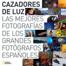 cazadores de luz: las mejores fotografias de los grandes fotograf os españoles-9788482984223