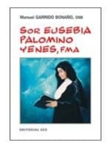 sor eusebia palomino yenes, fma: una aproximacion a su vida. escr itos y testimonios-9788483167823