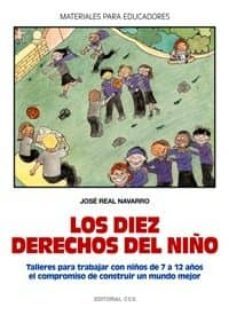 los diez derechos del niño: talleres para trabajar con niños de 7 a 12 años el compromiso de construir un mundo mejor-9788483168523