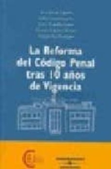 la reforma del codigo penal tras 10 años de vigencia.-9788483550823