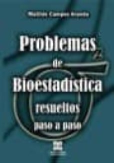 problemas de bioestadistica: resueltos paso a paso-matilde campos aranda-9788484256823