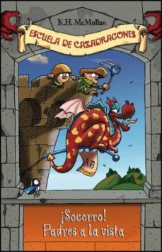 ¡socorro! padres a la vista (escuela de cazadragones nº 6)-9788484412823