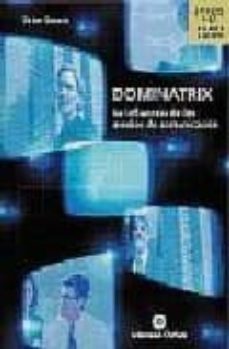 dominatrix: la influencia de los medios de comunicacion-peter steven-9788484523123