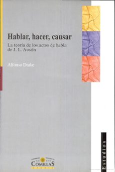 hablar, hacer, causar: la teoria de los actos de habla de j.l. au stin-alfonso drake-9788484680123