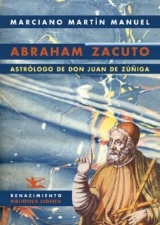 abraham zacuto, astrologo de don juan de zuñiga-marciano martin manuel-9788484725923