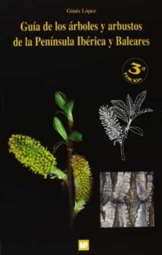 guia de los arboles y arbustos de la peninsula iberica y baleares . 3ª edicion-gines lopez gonzalez-9788484763123