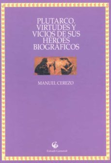 plutarco: virtudes y vicios de sus heroes biograficos-manuel cerezo-9788488645623