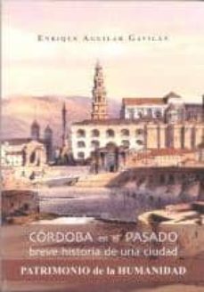 cordoba en el pasado: breve historia de una ciudad patrimonio de la humanidad-9788489409323
