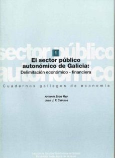 el sector publico autonomico de galicia: delimitacion economico-f inanciera-antonio erias rey-juan j.f. cainzos-9788489748323