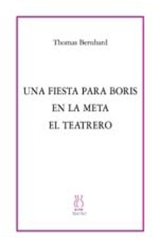 fiesta para boris; en la meta; teatrero-thomas bernhard-9788489753723