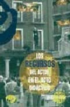 los recursos del actor en el acto didactico-pilar bayon-9788489987623