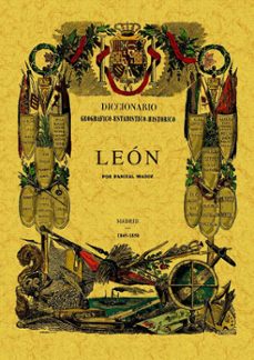 diccionario geografico-estadistico-historico de castilla y leon. leon-9788490017623