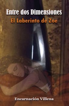 entre dos dimensiones. el laberinto de zoe (ebook)-encarnacion villena-9788490119723
