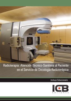 radioterapia: atención técnico-sanitaria al paciente en el servic io de oncología radioterápica-juan martin romo mejias-9788490214923