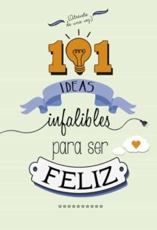 101 ideas infalibles para ser feliz (ebook)-9788490433447