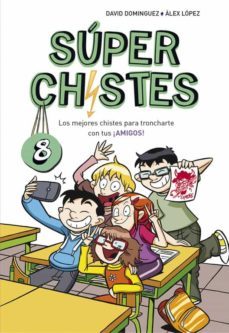 super chistes 8: los mejores chistes para troncharte con tus ¡amigos!-9788490438923