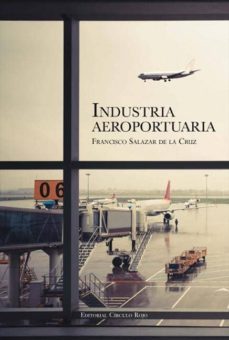 industria aeroportuaria-francisco salazar de la cruz-9788490505823