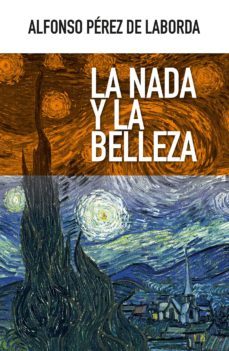 la nada y la belleza-alfonso perez de laborda-9788490559123