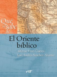 que se sabe de... el oriente biblico (ebook)-jose andres sanchez abarrio-alonso vives cuesta-9788490738023