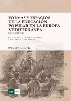 formas y espacios de la educacion popular en la europa mediterranea: siglos xix y xx-9788490960523