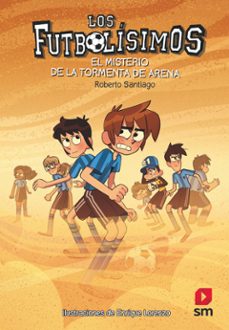 futbolisimos 14: el misterio de la tormenta de arena-roberto santiago-9788491079323
