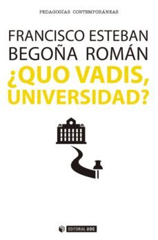 ¿quo vadis, universidad? (ebook)-francisco esteban-begoña roman-9788491163923