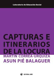 capturas e itinerarios de la locura (ebook)-martin correa urquiza-asun pie-9788491168423
