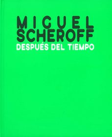 miguel sheroff: despues del tiempo-9788491594123