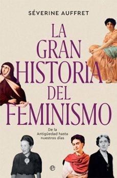 la gran historia del feminismo: de la antiguedad hasta nuestros dias-severine auffret-9788491647423